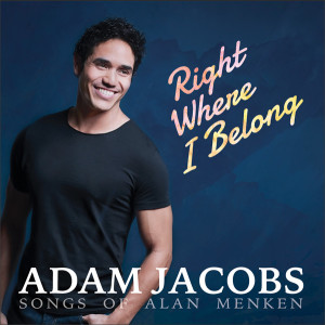 Right Where I Belong - Adam Jacobs sings the songs of Alan Menken